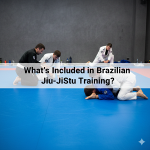 What’s Included in Brazilian Jiu-Jitsu Training